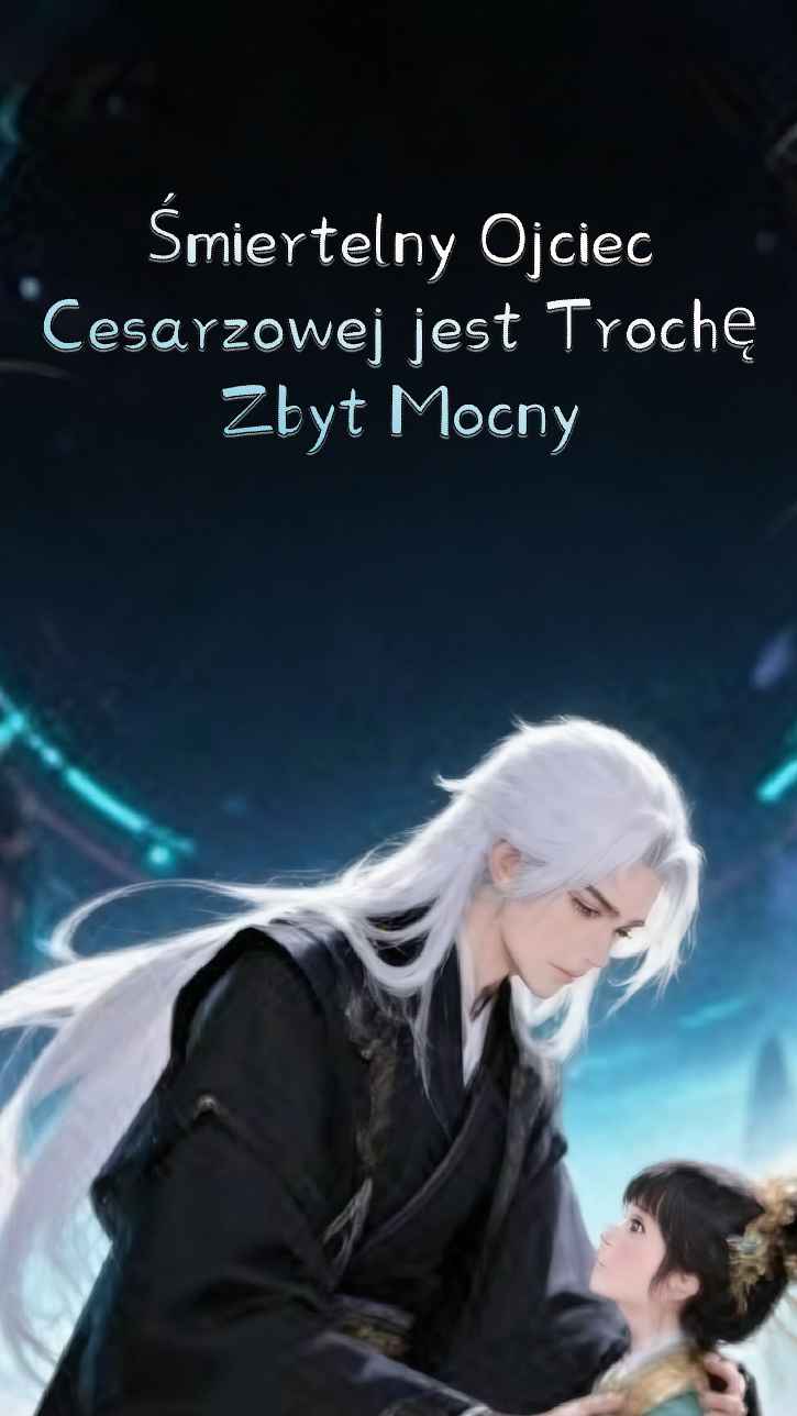 Śmiertelny Ojciec Cesarzowej Jest Trochę Za Silny